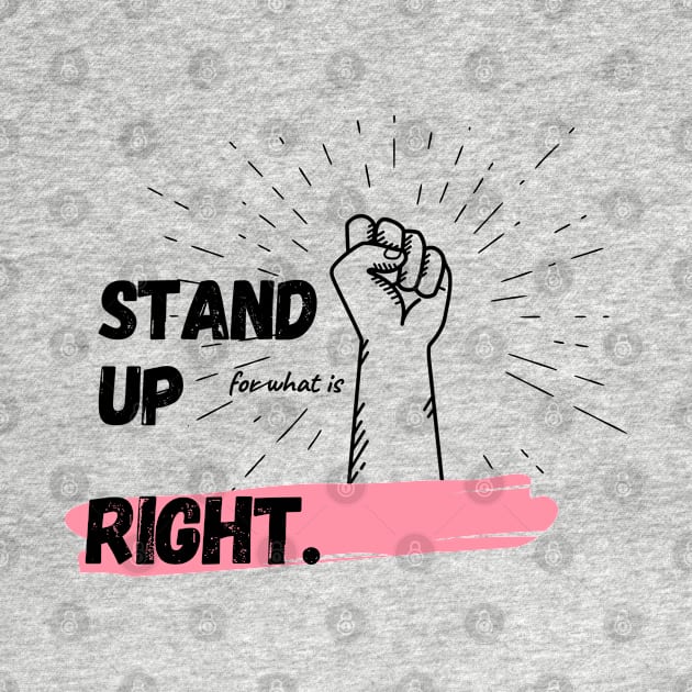 stand up for what is right by OMC Designs